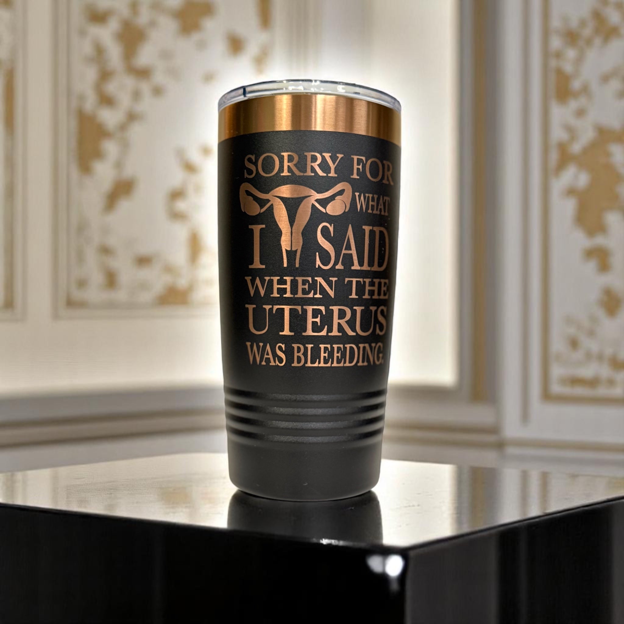 Funny Uterus Tumbler – "Sorry for What I Said" Period Humor Travel Mug